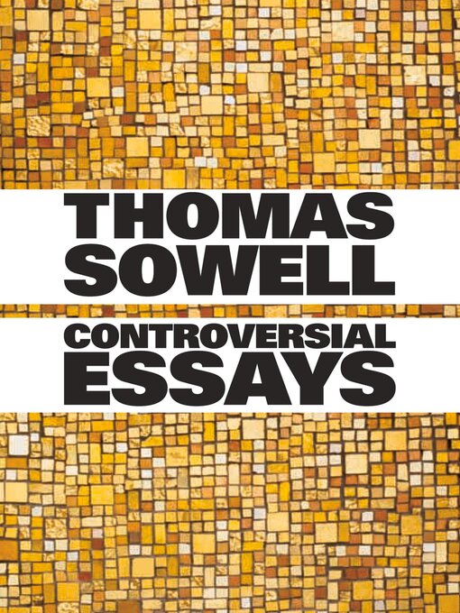 Title details for Controversial Essays by Thomas Sowell - Available